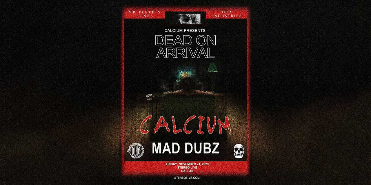 CALCIUM "Dead on Arrival Tour" w/ MAD DUBZ