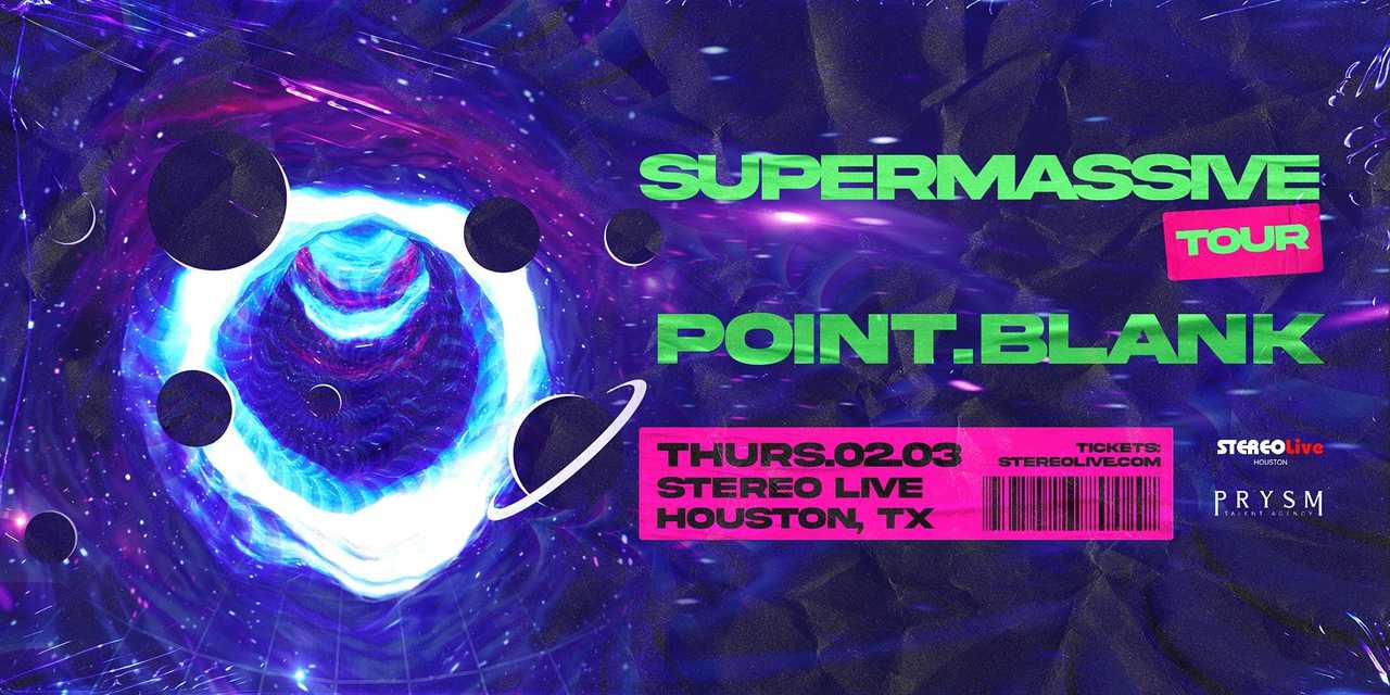 POINT.BLANK "Super Massive Tour"  – Stereo Live Houston