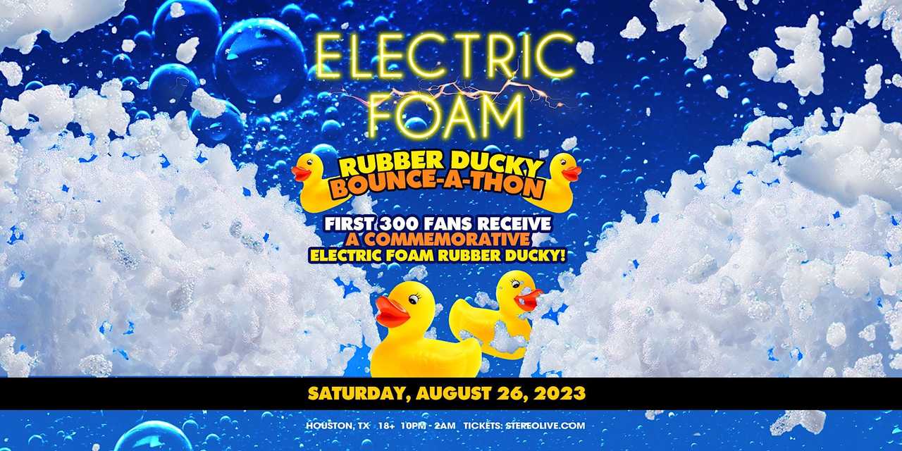 ELECTRIC FOAM "Rubber Ducky Bounce-A-Thon" 2023 ELECTRIC FOAM "Rubber Ducky Bounce-A-Thon" 2023