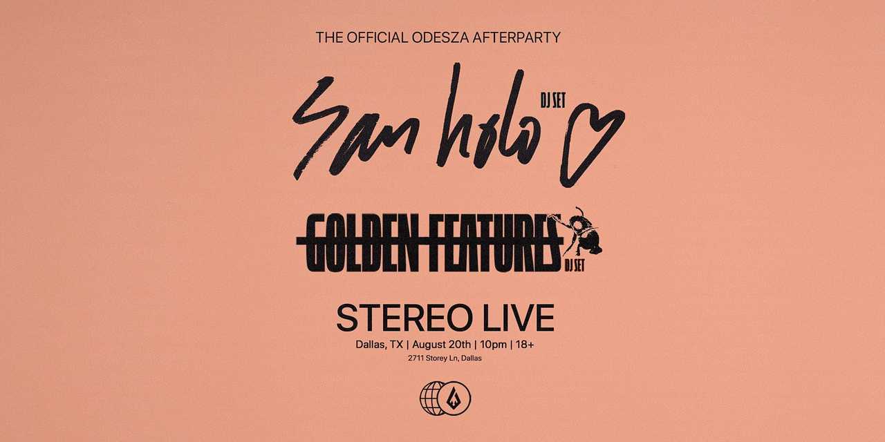 Official Odesza Afterparty: SAN HOLO + GOLDEN FEATURES