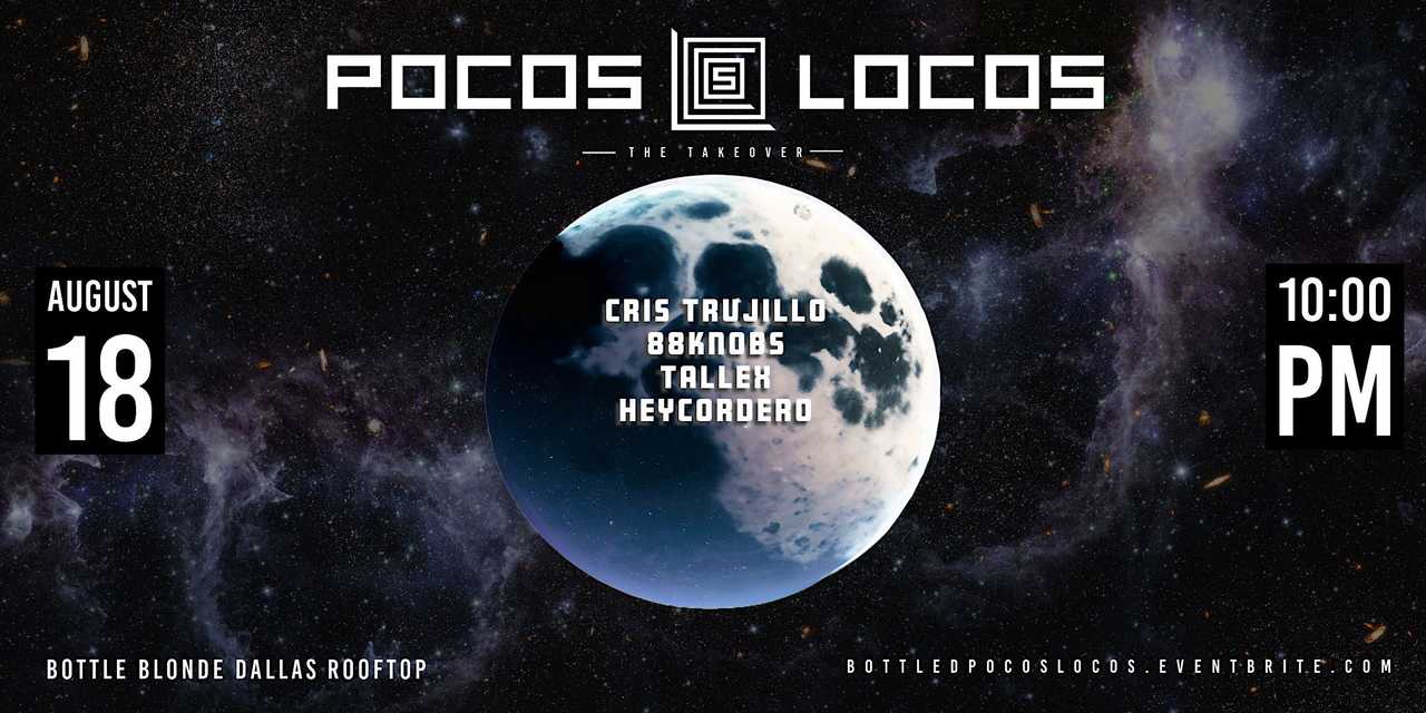 To The Moon Presents: Pocos Locos Takeover To The Moon Presents: Pocos Locos Takeover