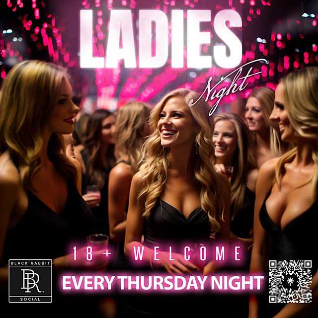Thursday Night is Ladies Night 18+ Every Thursday Night